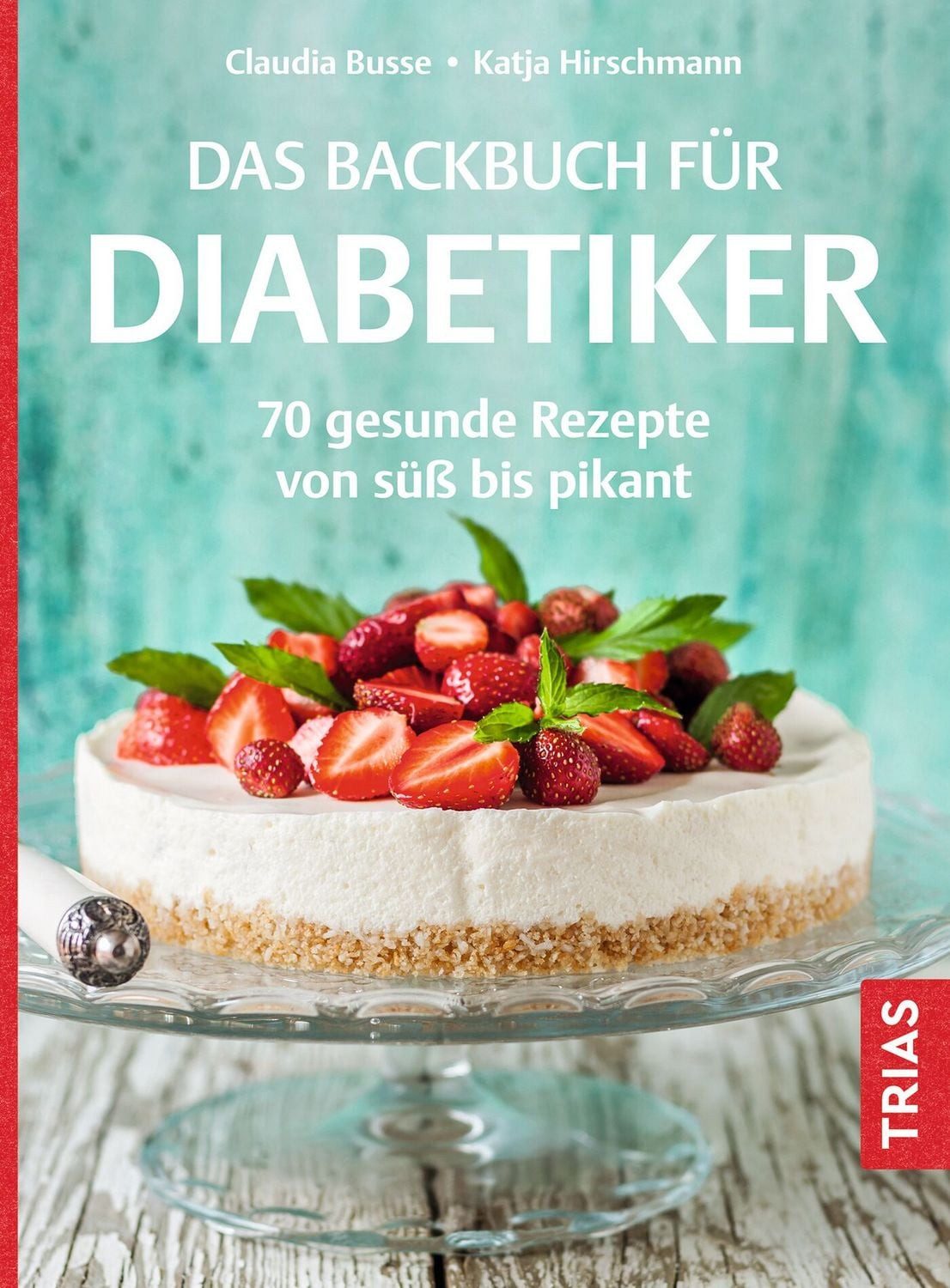 Das Backbuch für Diabetiker / Claudia Busse, Katja Hirschmann