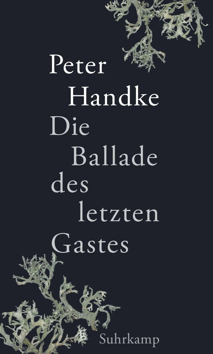 Belletristik Die Ballade des letzten Gastes Das neue Buch des Literaturnobelpreistr Peter Handke