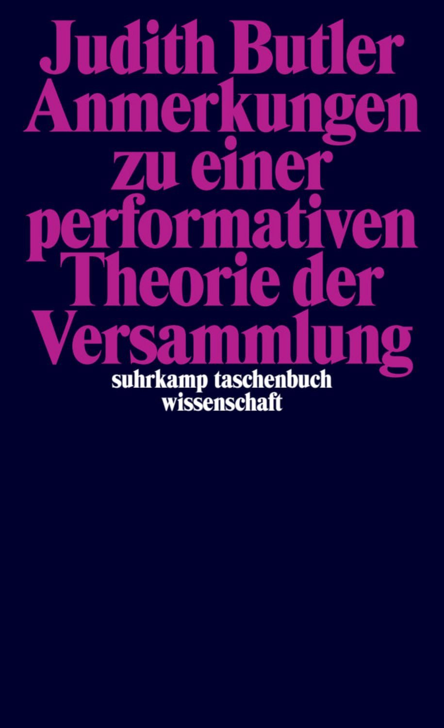 Anmerkungen zu einer performativen Theorie der Versammlung / Judith Butler