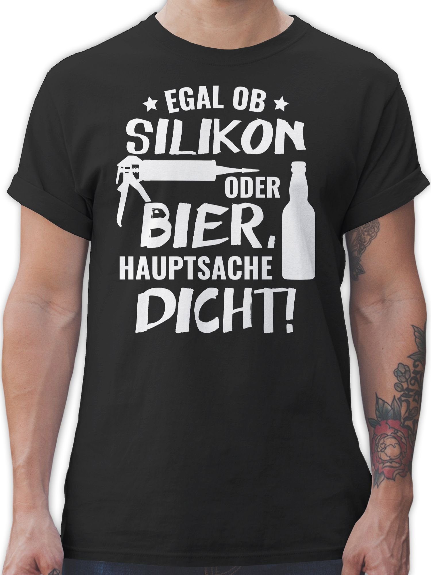 Shirtracer T-Shirt Egal Silikon ob mit Spruch Dicht Hauptsache 01 oder Sprüche Schwarz Statement Bier
