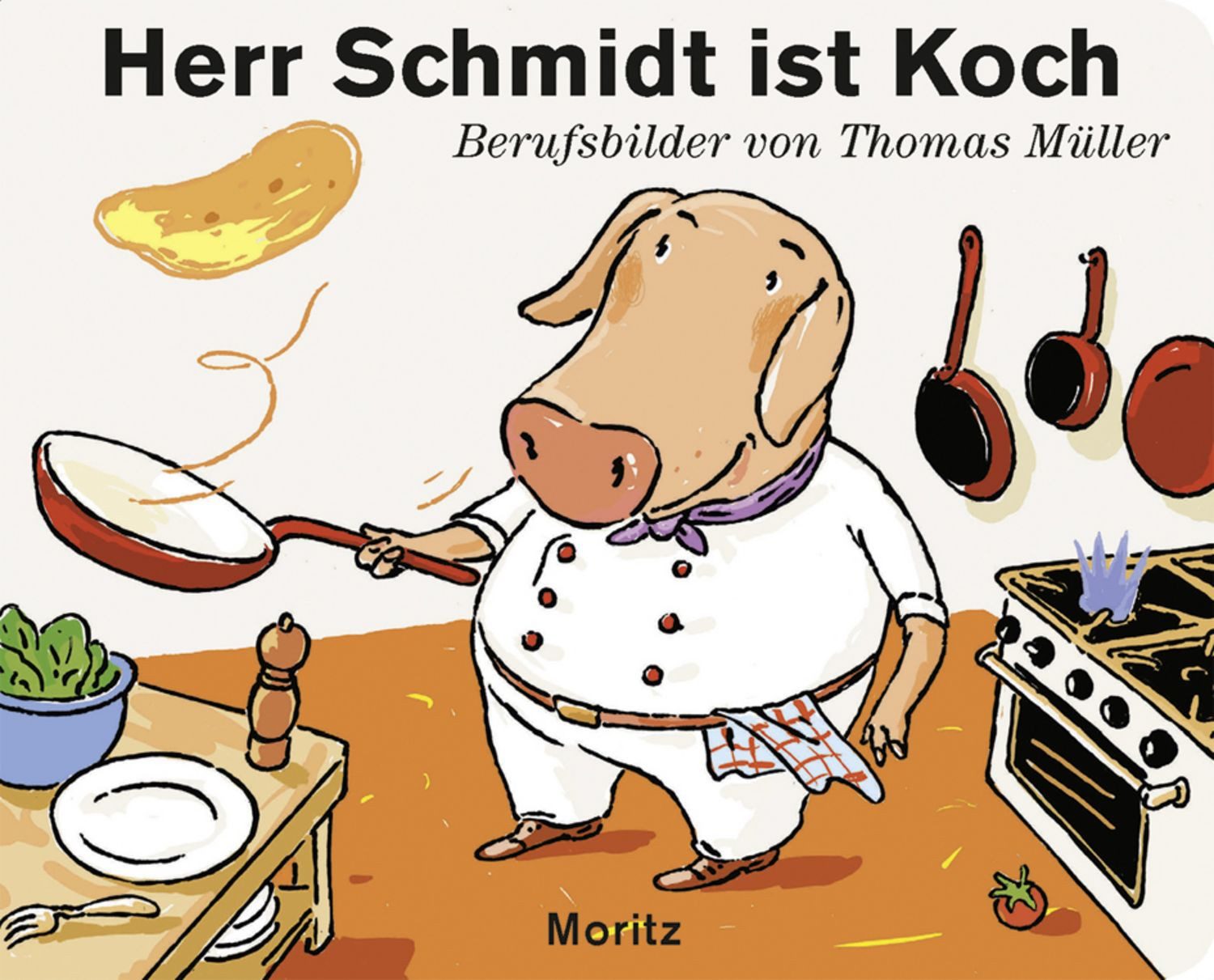 Herr Schmidt ist Koch / Thomas M. Müller
