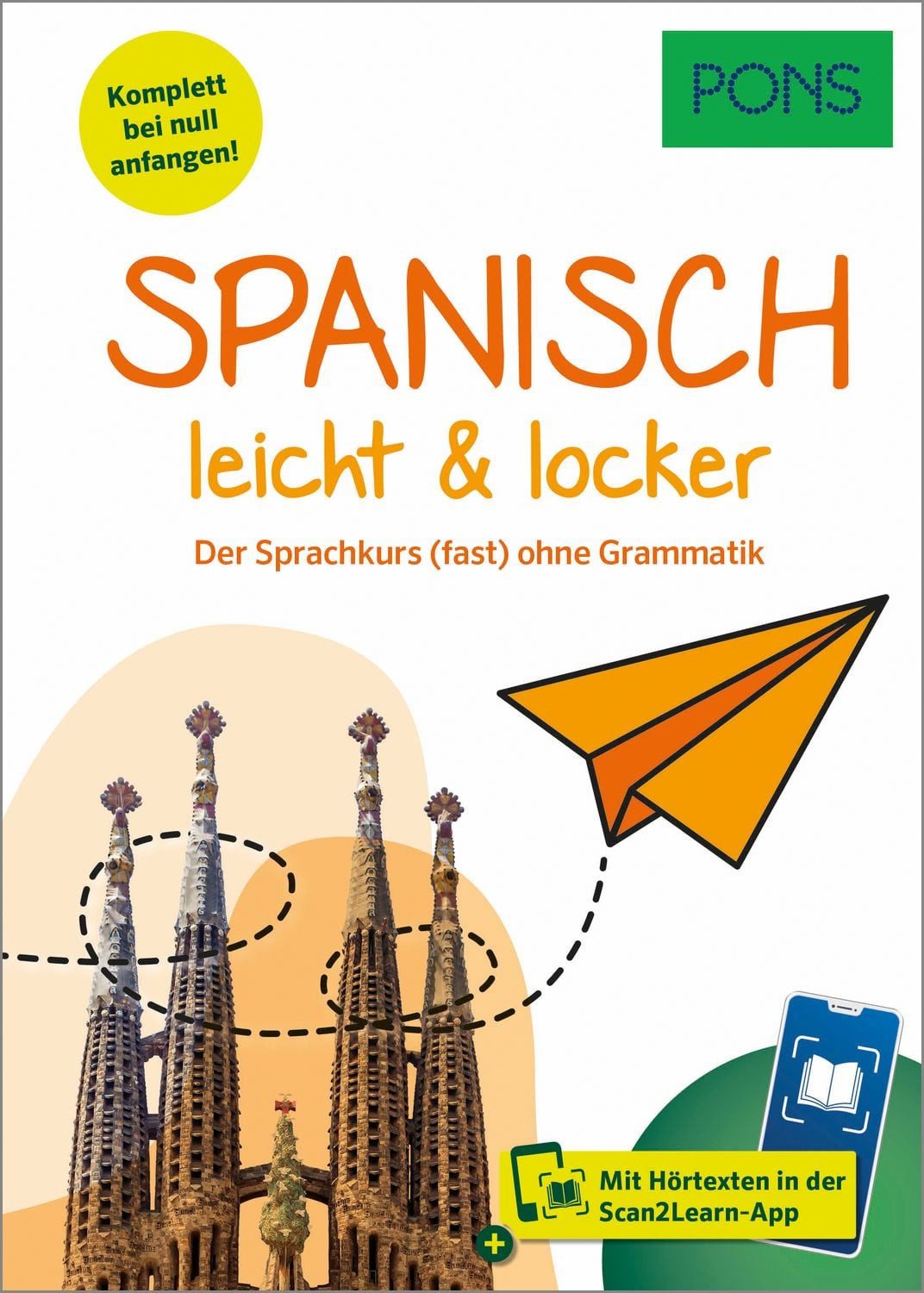 PONS Spanisch leicht & locker / diverse, Der Sprachkurs (fast) ohne Grammatik mit Hörtexten in der Scan2Learn-App