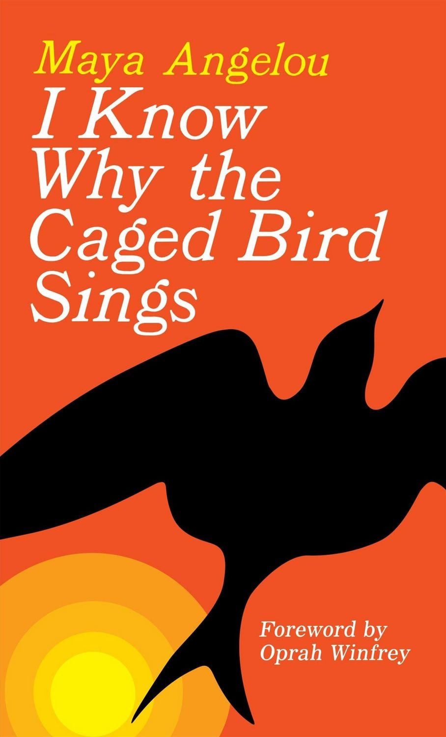 I Know Why the Caged Bird Sings / Maya Angelou, Forew. by Ophrah Winfrey