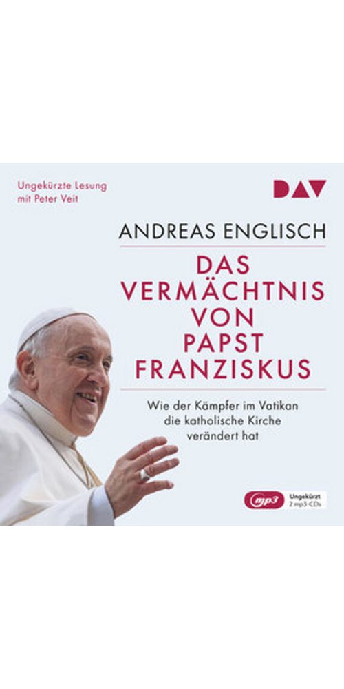 Der Audio Verlag Hörbuch Das Vermächtnis von Papst Franziskus. Wie der Kämpfer im Vatikan die, (1-St)