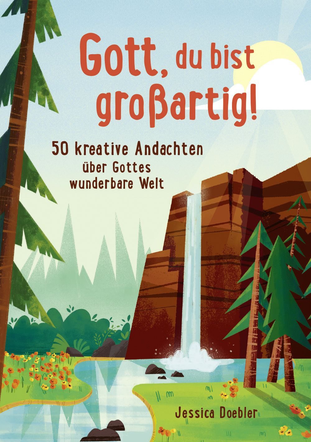 Kinderbuch Gott, du bist großartig! 50 kreative Andachten über Gottes wunderbare Jessica Doebler