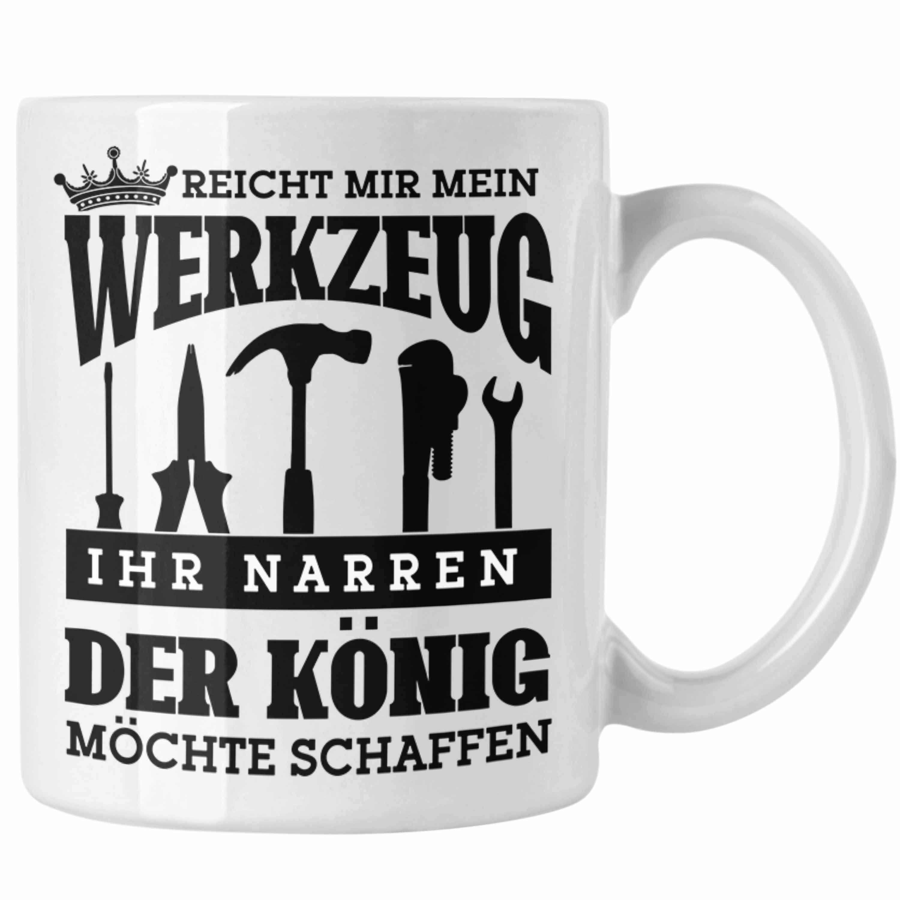 Trendation Tasse Handwerker-Tasse Geschenk für Heimwerker Profis Reicht Mir Mein Werkze Weiss | Teetassen