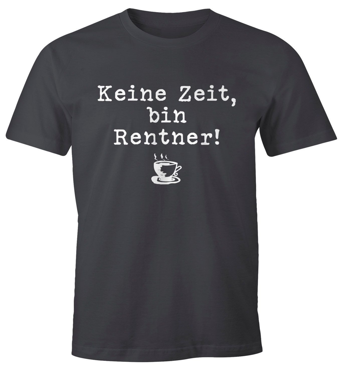 Print-Shirt Keine Zeit bin Rentner Spruch Herren T-Shirt Moonworks®