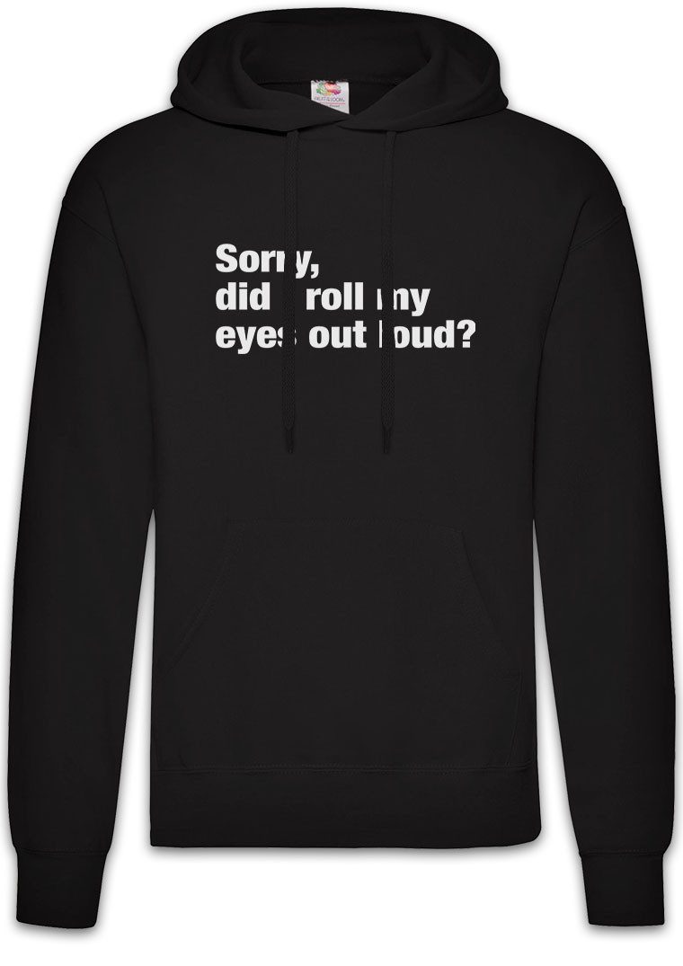 Hoodie Sorry Did I Roll My Eyes Out Loud Herren Hoodie Slogan Spruch Motto