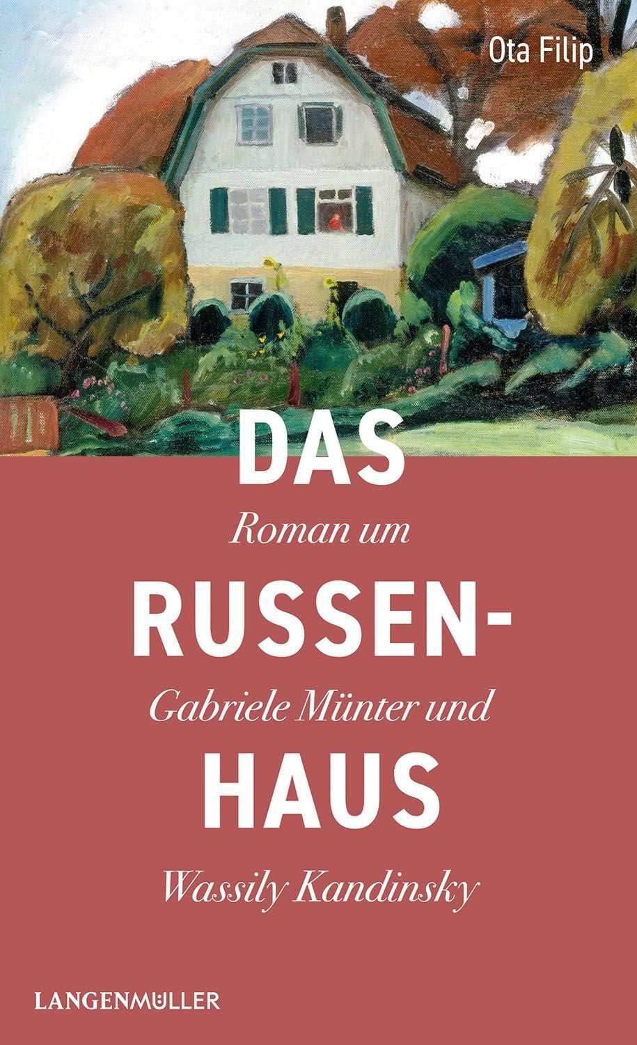 Das Russenhaus / Ota Filip, Roman um Gabriele Münter und Wassily Kandinsky