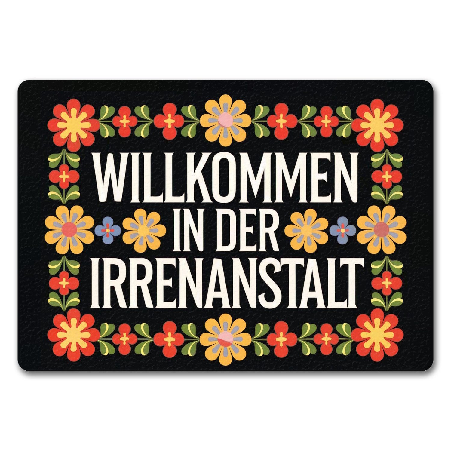 Fußmatte Willkommen in der Irrenanstalt Blumensprache Fußmatte 35x50 cm ohne