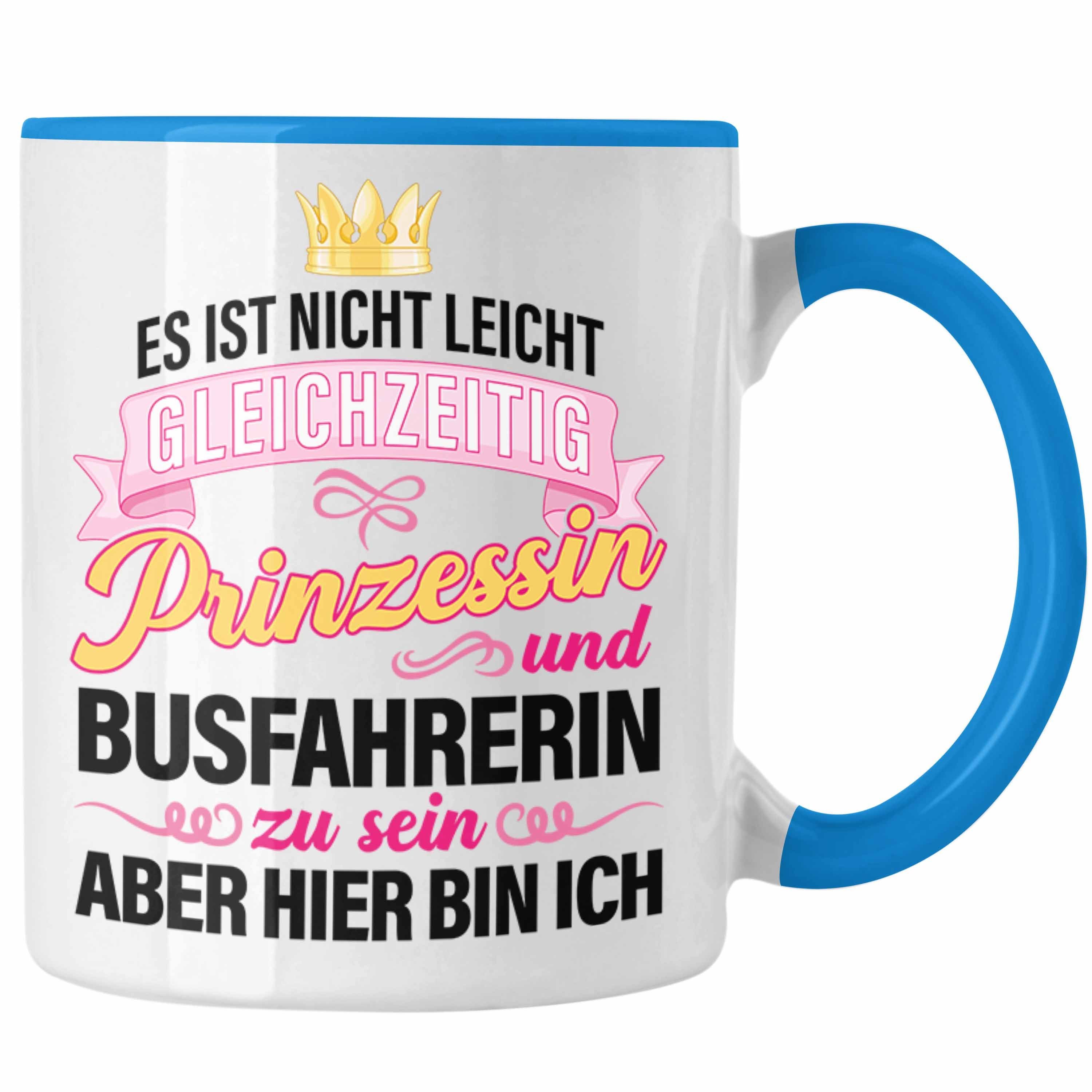Trendation Tasse Trendation - Busfahrerin Becher Geschenk Tasse Lustig Spruch Geschenkidee Bus-Fahrerin Prinzessin Zubehör Blau