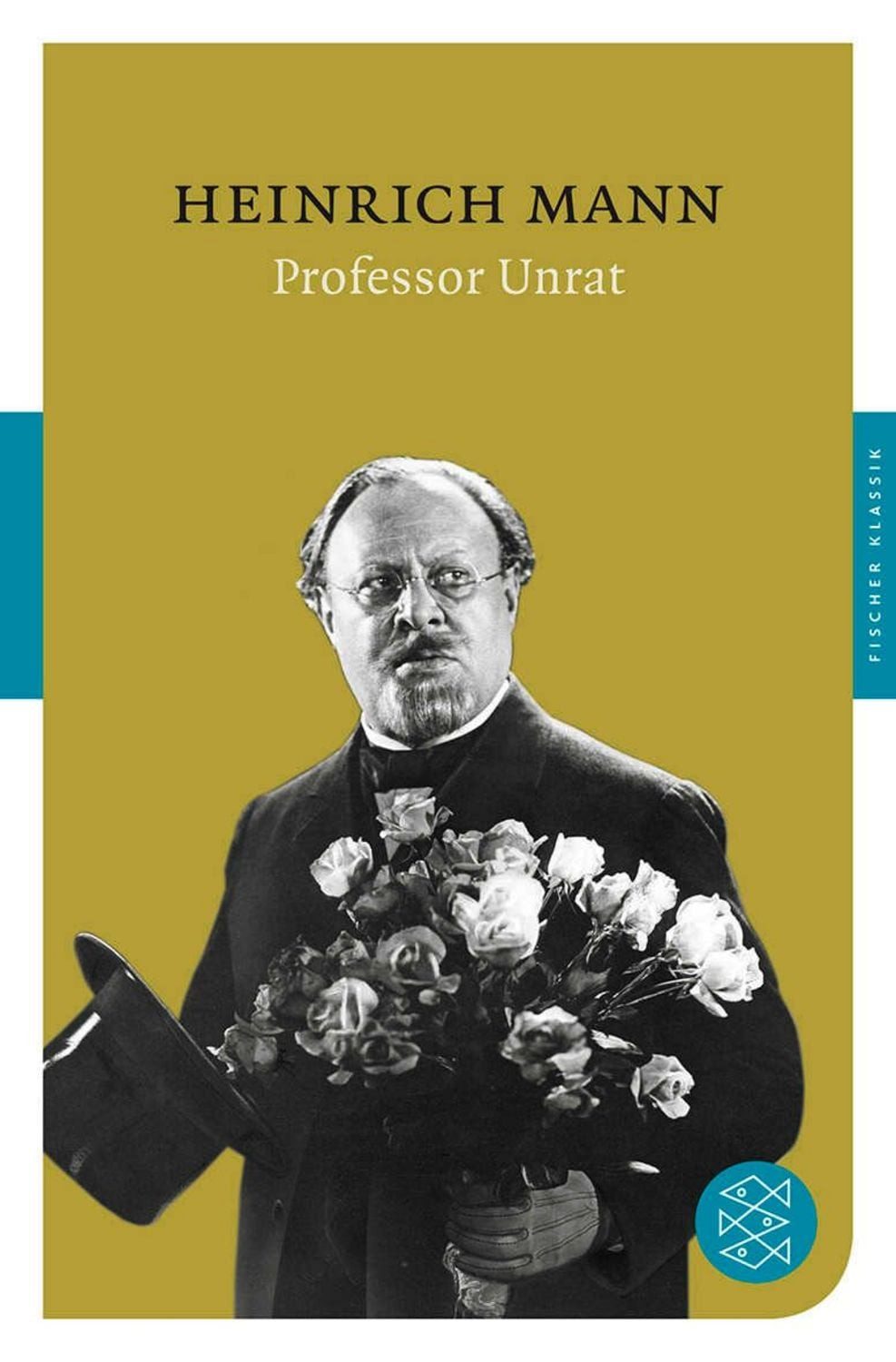 Professor Unrat oder Das Ende eines Tyrannen / Heinrich Mann
