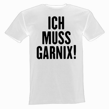 Lustige & Witzige T-Shirts T-Shirt T-Shirt Ich Muss Garnix Herren Fun Shirt Logo 41 T-Shirt, Spruch, Lustig, Motto