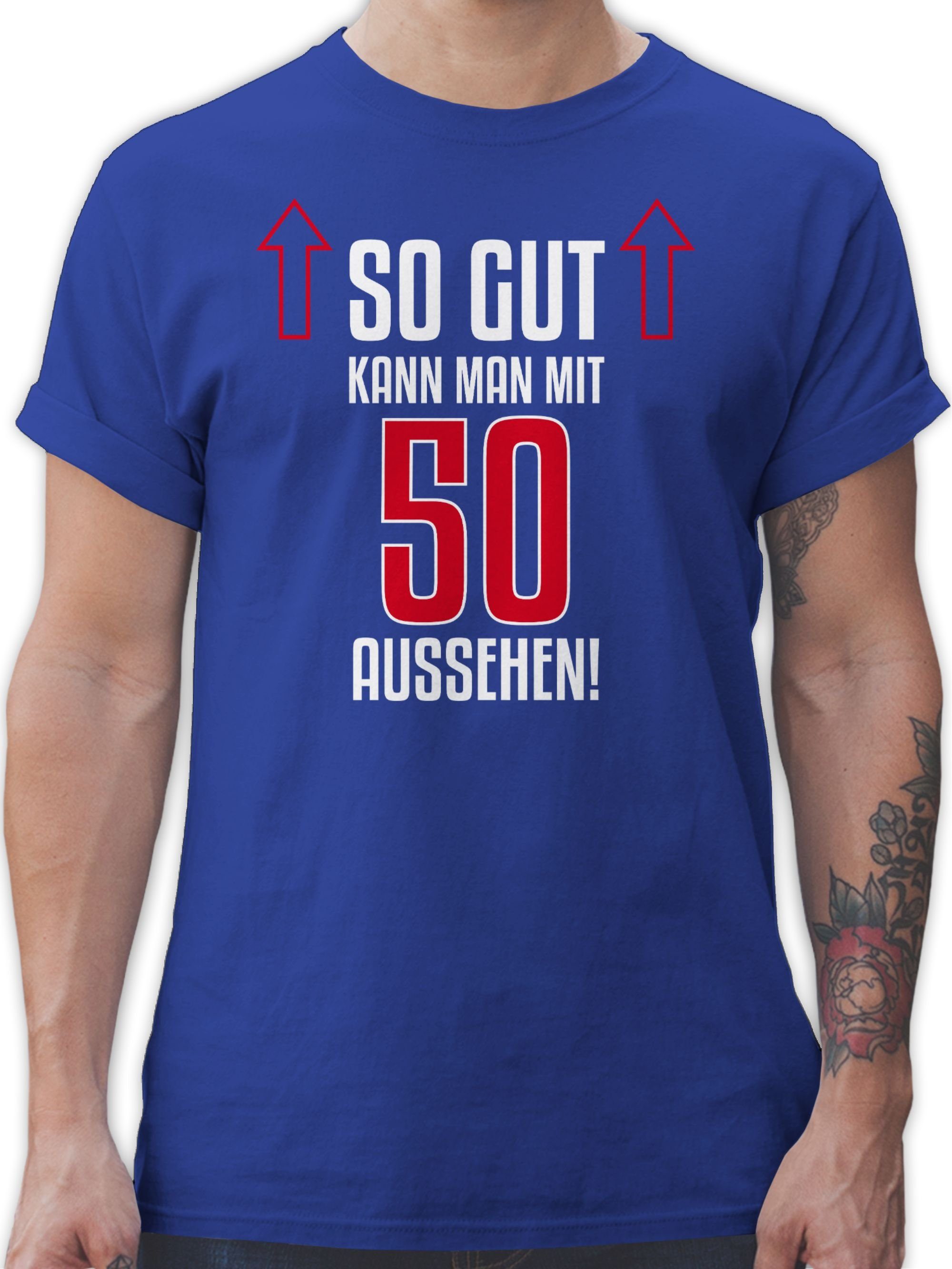 Royalblau kann 50. aussehen mit Shirtracer fünfzig 3 So Geburtstag gut man T-Shirt