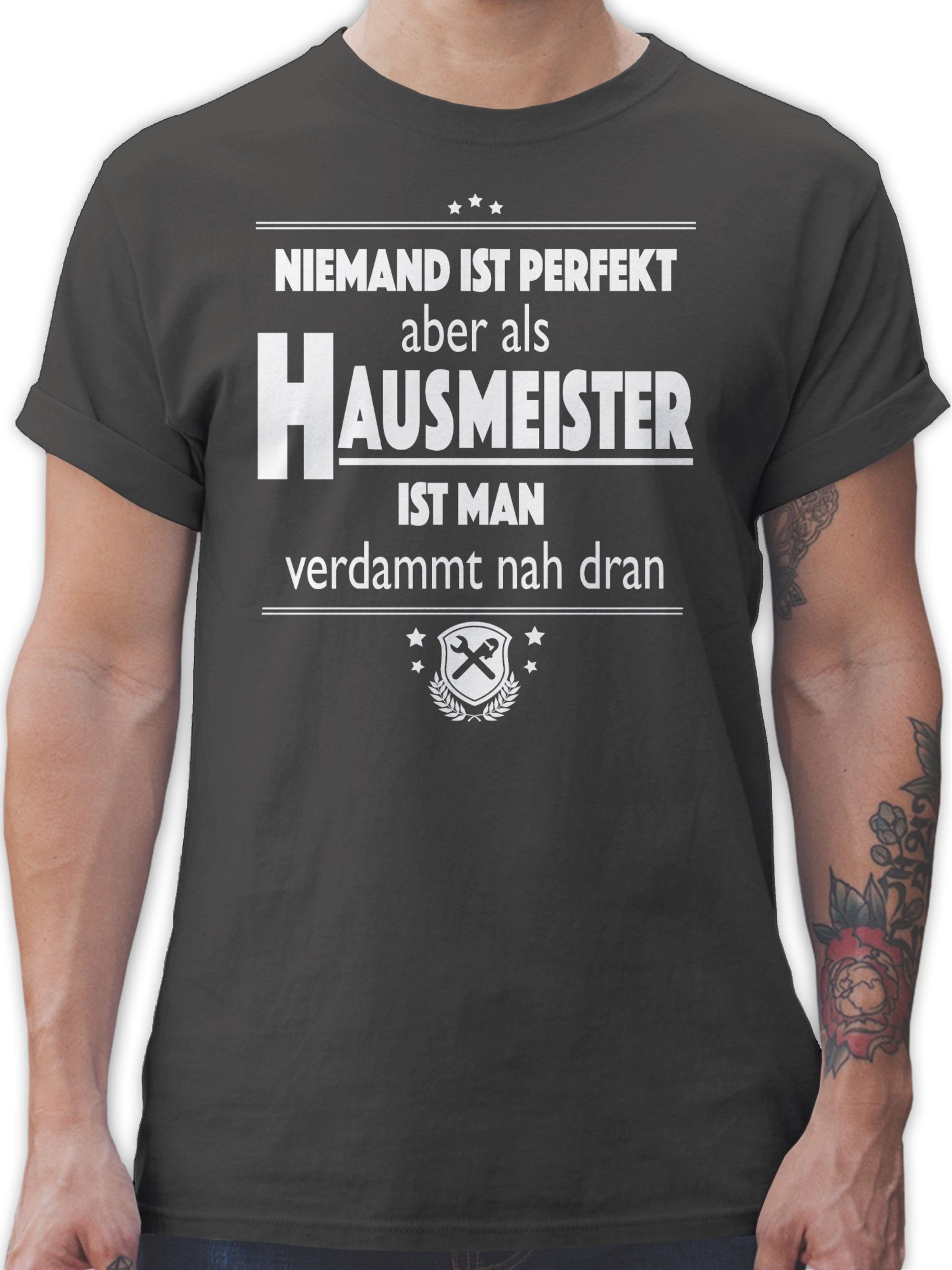 Shirtracer T-Shirt Niemand ist perfekt aber als Hausmeister ist man verdammt nah dran Handwerker Geschenke