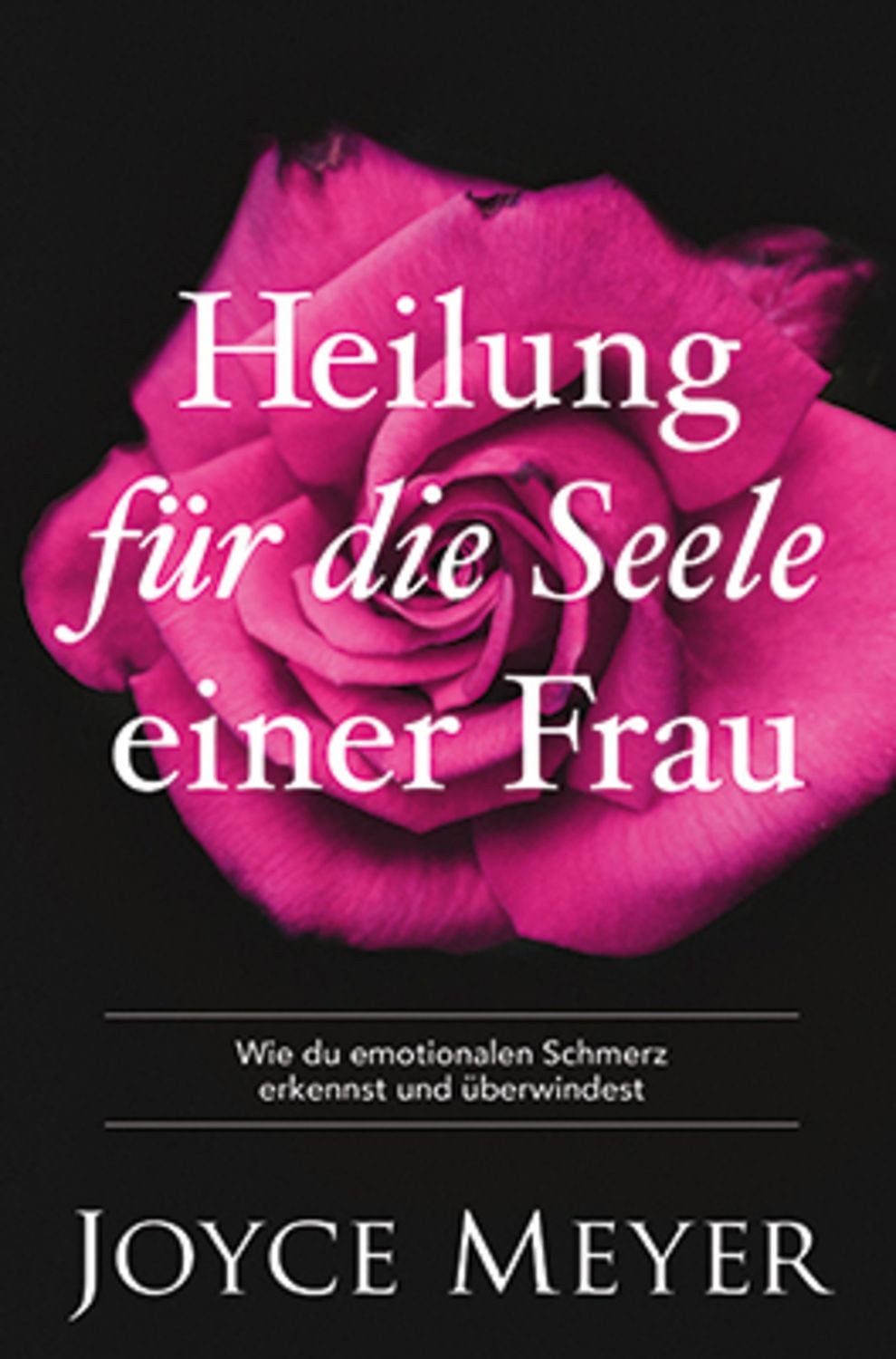 Heilung für die Seele einer Frau / Joyce Meyer
