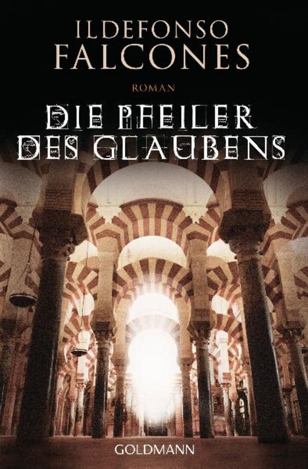 Die Pfeiler des Glaubens / Ildefonso Falcones