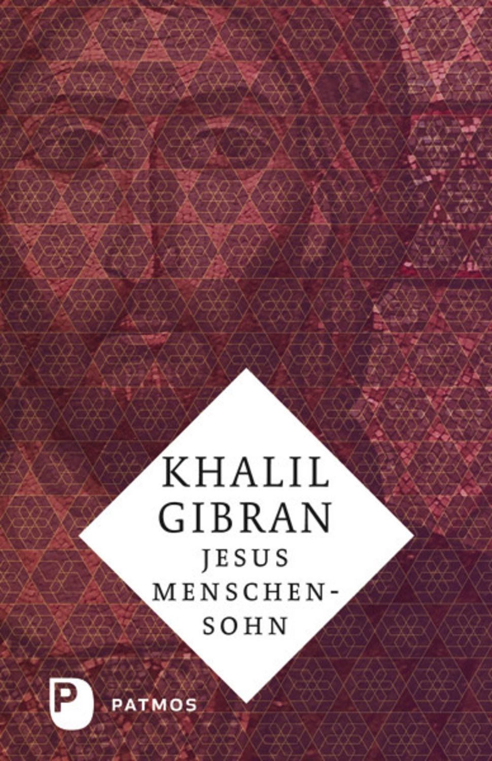 Jesus Menschensohn / Khalil Gibran