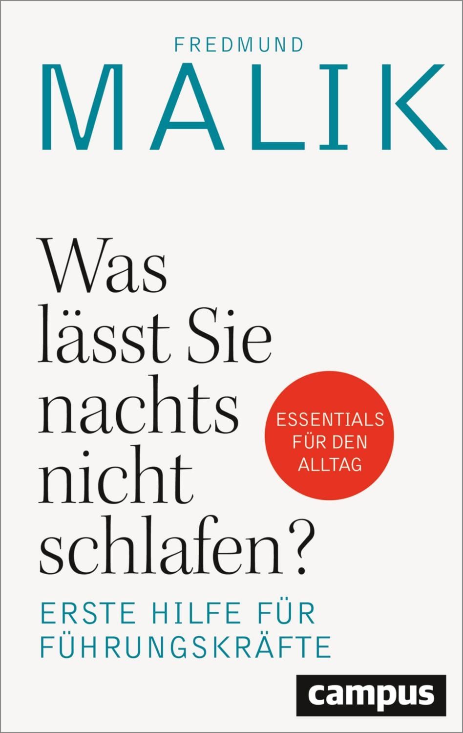 Was lässt Sie nachts nicht schlafen? / Fredmund Malik