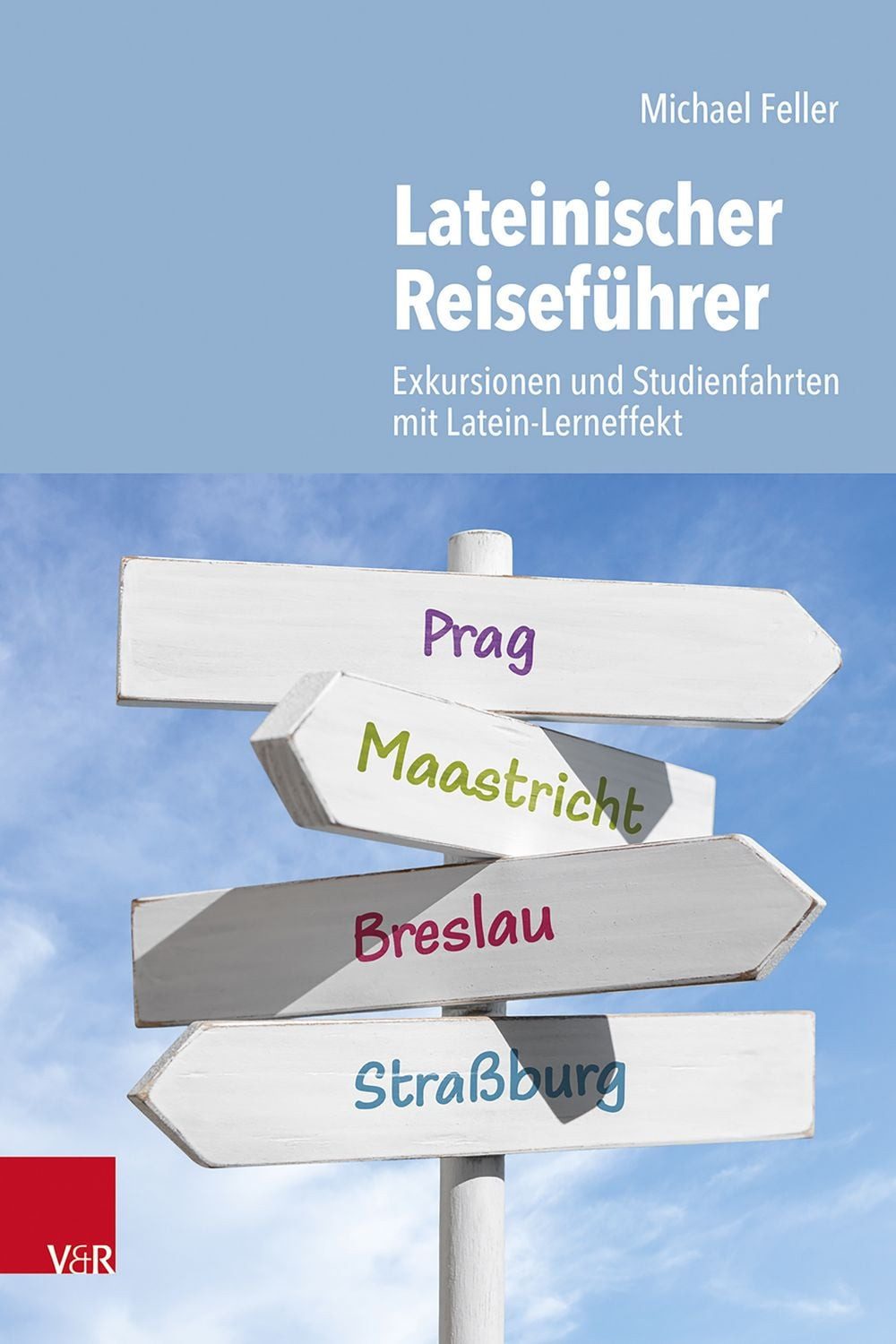 Lateinischer Reiseführer / Michael Feller