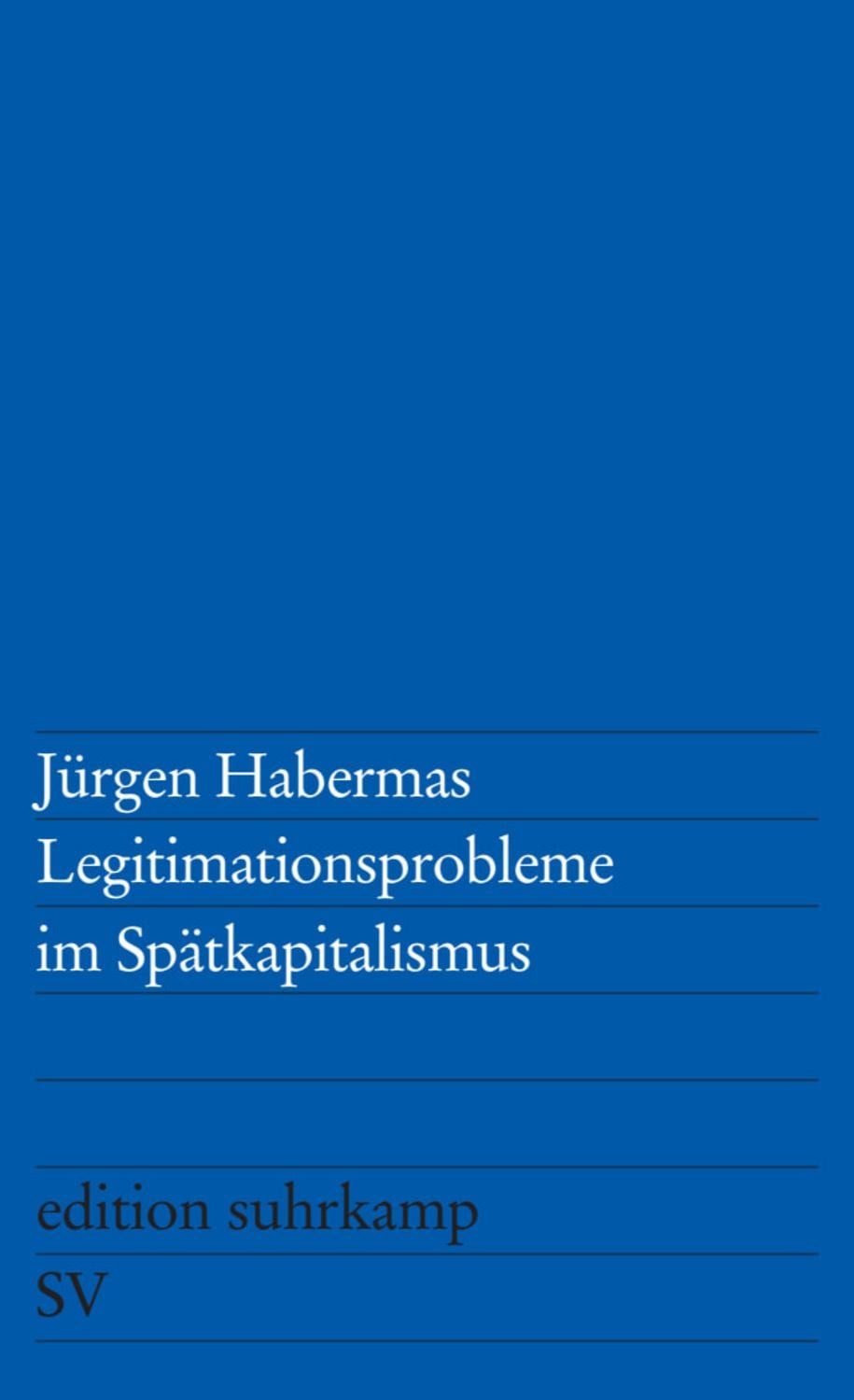 Legitimationsprobleme im Spätkapitalismus / Jürgen Habermas
