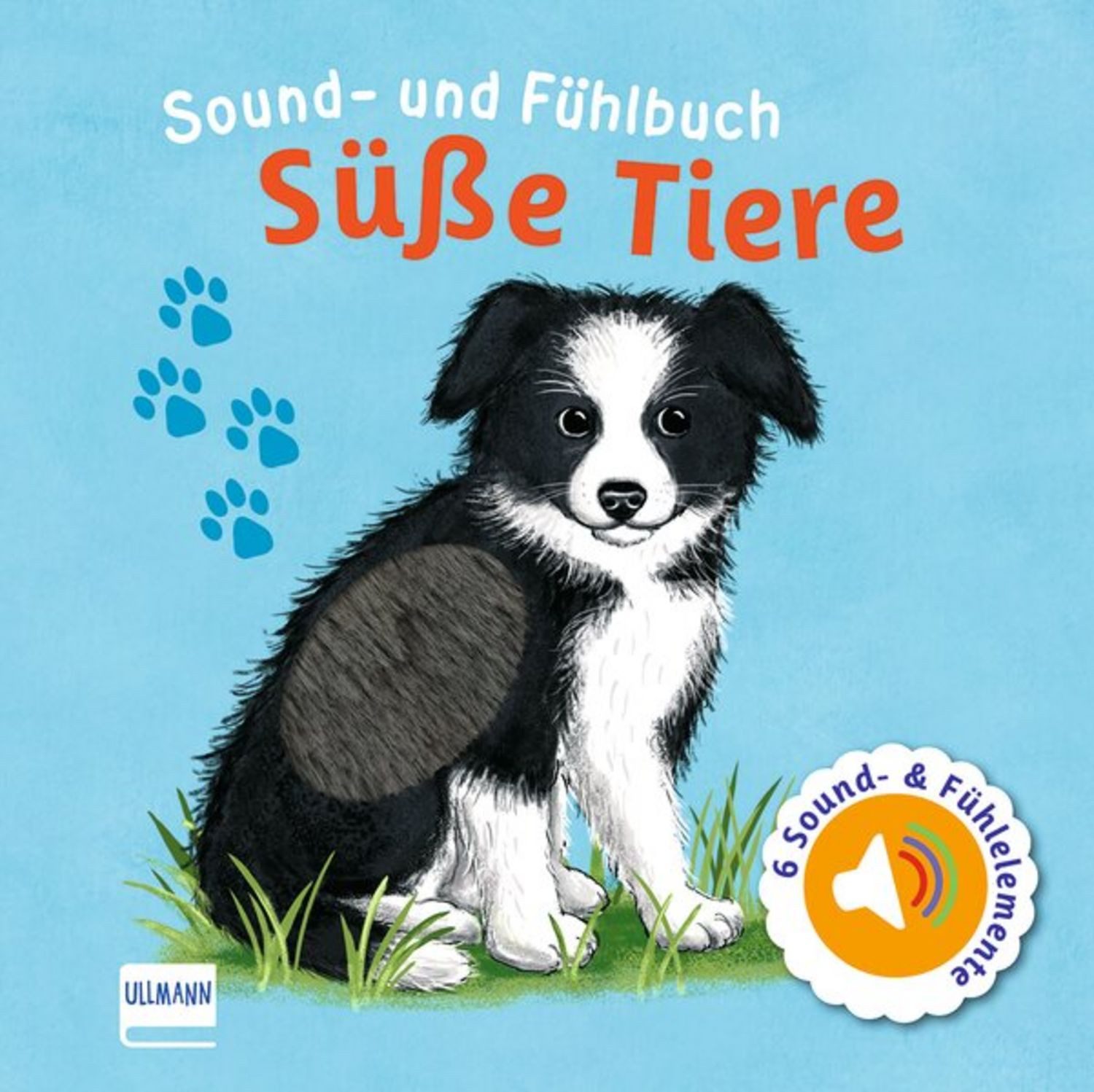 Sound- und Fühlbuch Süße Tiere (mit 6 Sound- und Fühlelementen) / Ullmann Medien Verlag