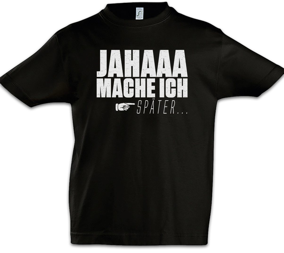 Print-Shirt Jahaa Mache Ich Später Kinder T-Shirt Spaß Fun Faulheit Faul Faulpelz