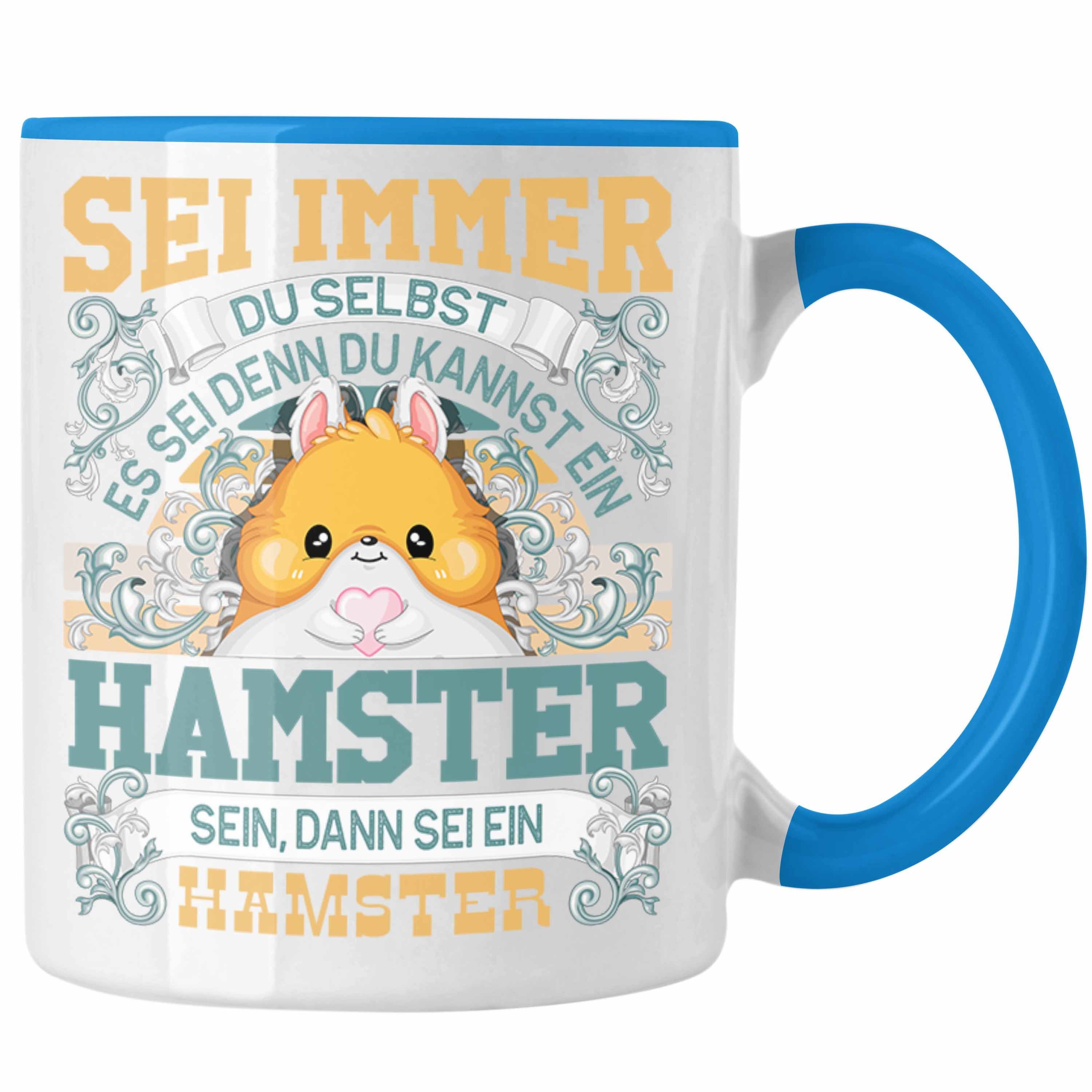 Trendation Tasse Hamster Tasse Geschenk Hamster Liebhaber Sei immer Du Selbst Spruch Blau