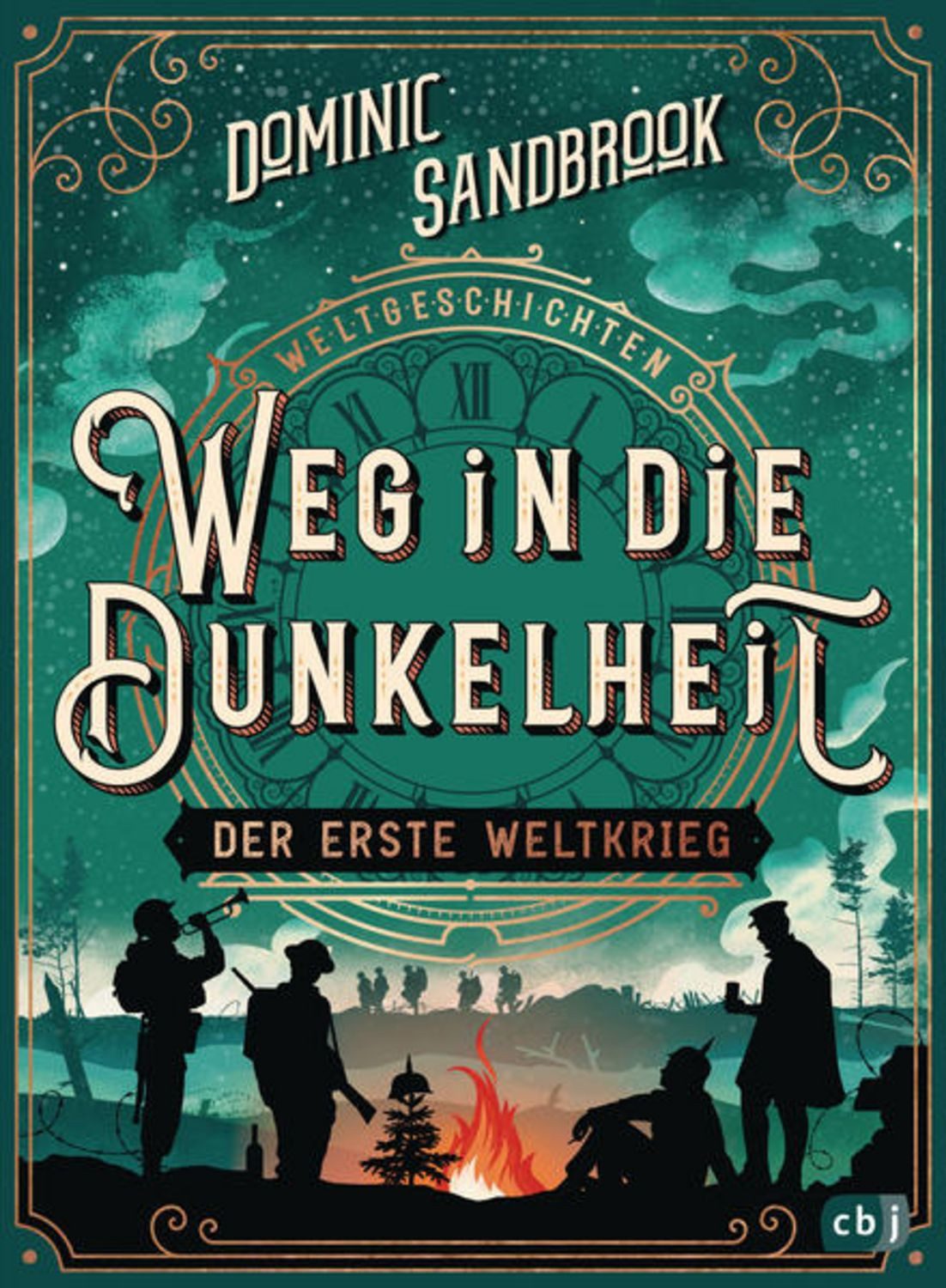 Weltgeschichte(n) - Weg in die Dunkelheit. Der Erste Weltkrieg / Dominic Sandbrook