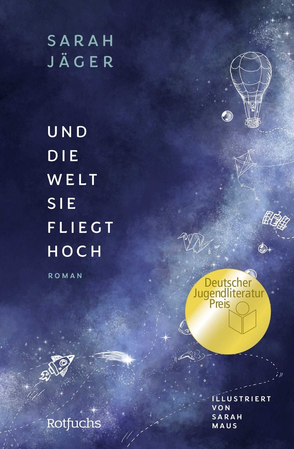 Belletristik Und die Welt, sie fliegt hoch Gewinner des Deutschen Jugendliteraturpr Sarah Jäger