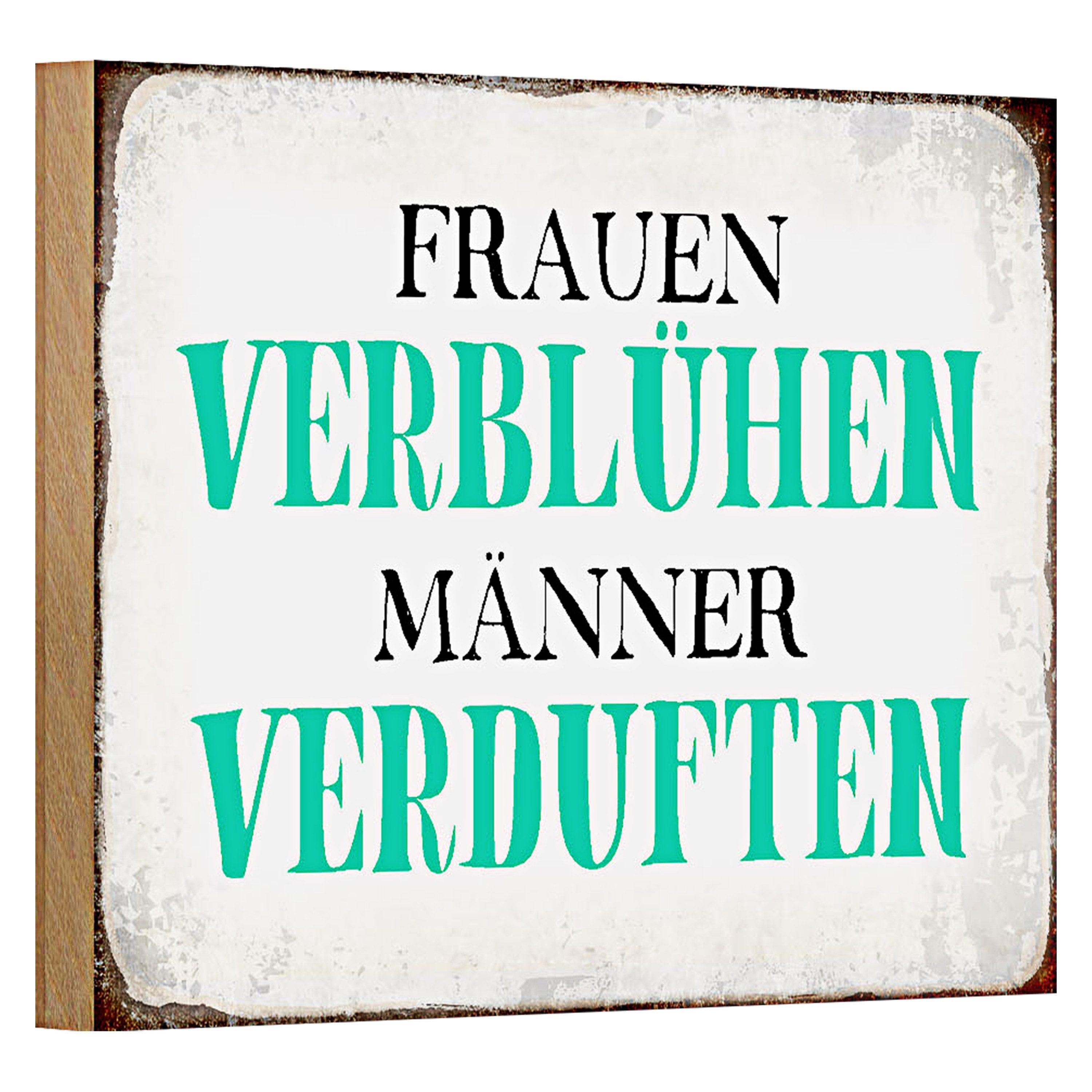 Roomando Holzbild Spruch 18x12cm Frauen verblühen Männer