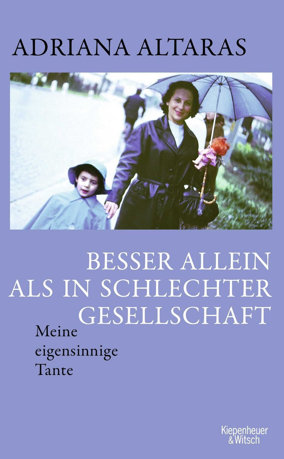 Besser allein als in schlechter Gesellschaft / Adriana Altaras, Meine eigensinnige Tante