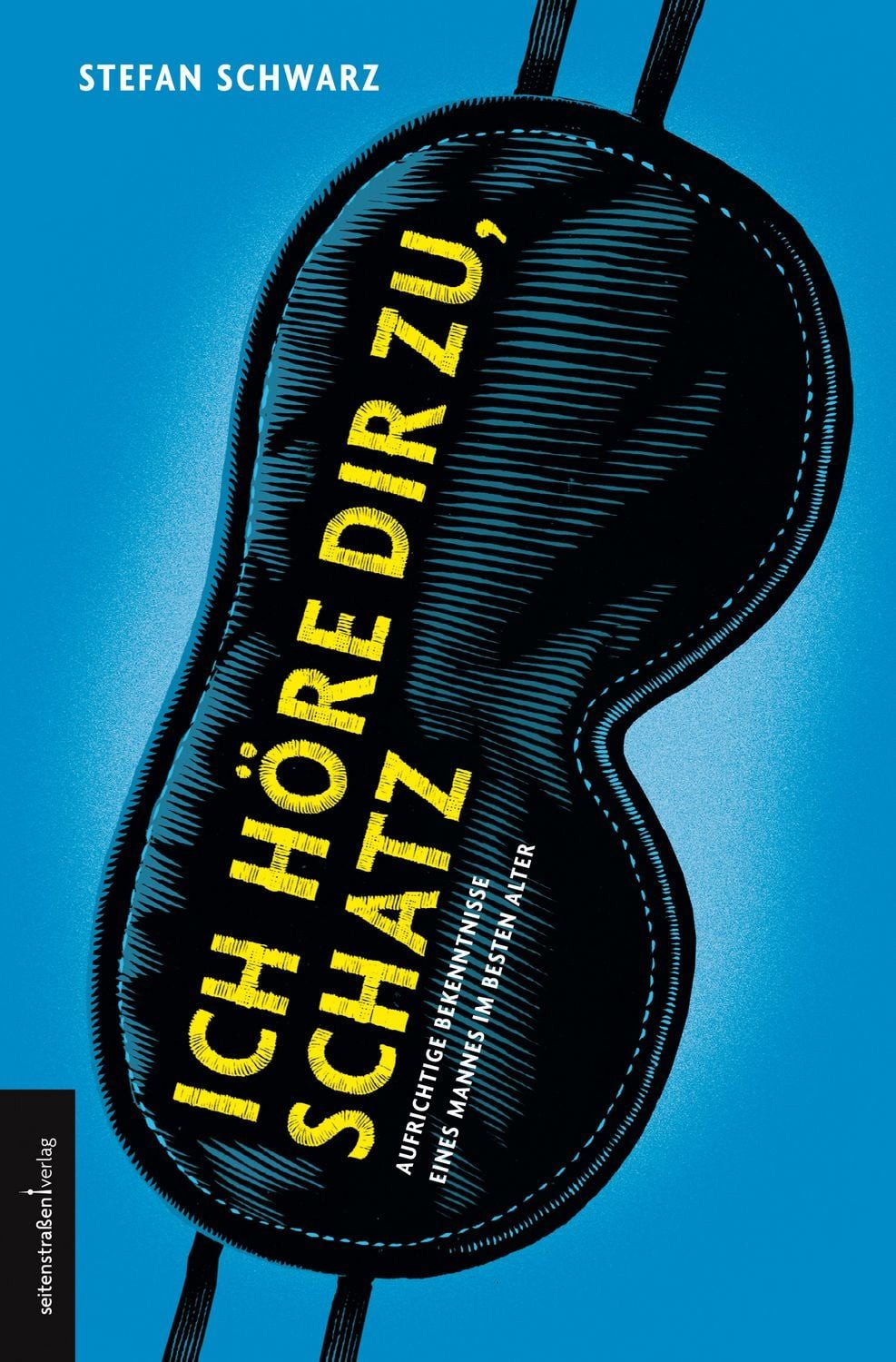 Ich höre dir zu, Schatz / Stefan Schwarz