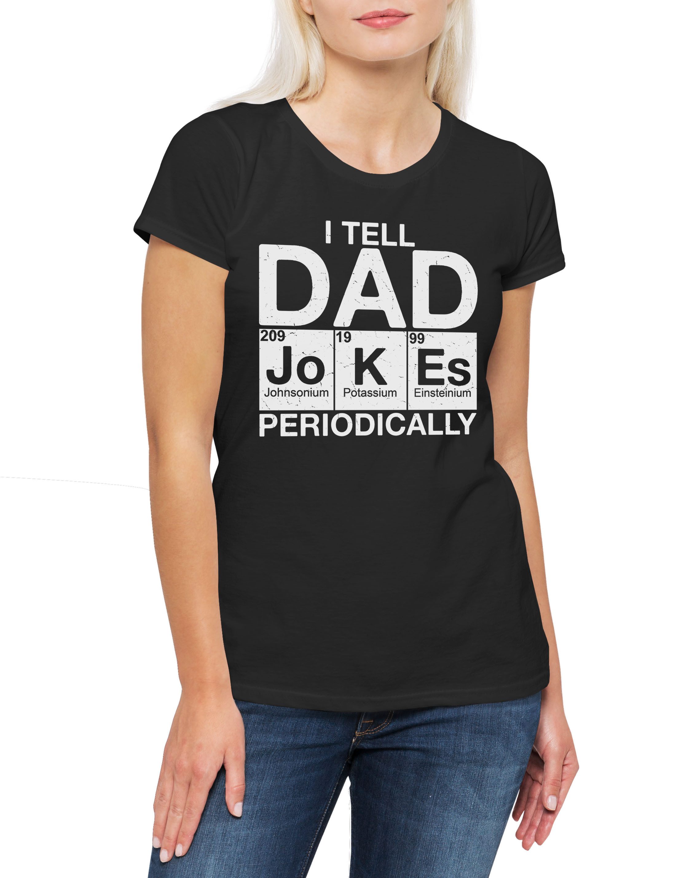 Print-Shirt I Tell Dad Jokes Periodically Damen T-Shirt Chemie Vater Papa Lehrer