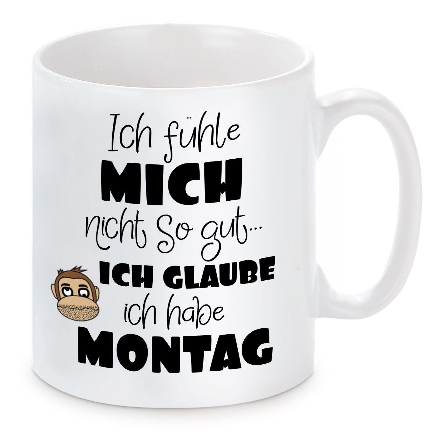 Herzbotschaft Tasse Kaffeebecher mit Motiv FÜHL MICH NICHT SO GUT MONTAG, Keramik, Kaffeetasse spülmaschinenfest und mikrowellengeeignet