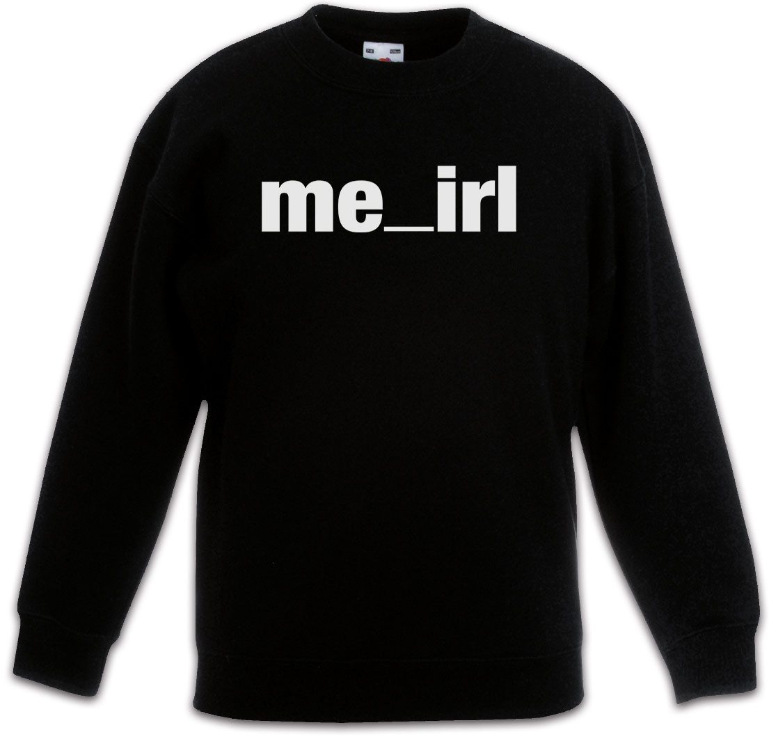 Sweatshirt Me_Irl Kinderpullover In Real Life Realität NPC Slogan Spruch Motto