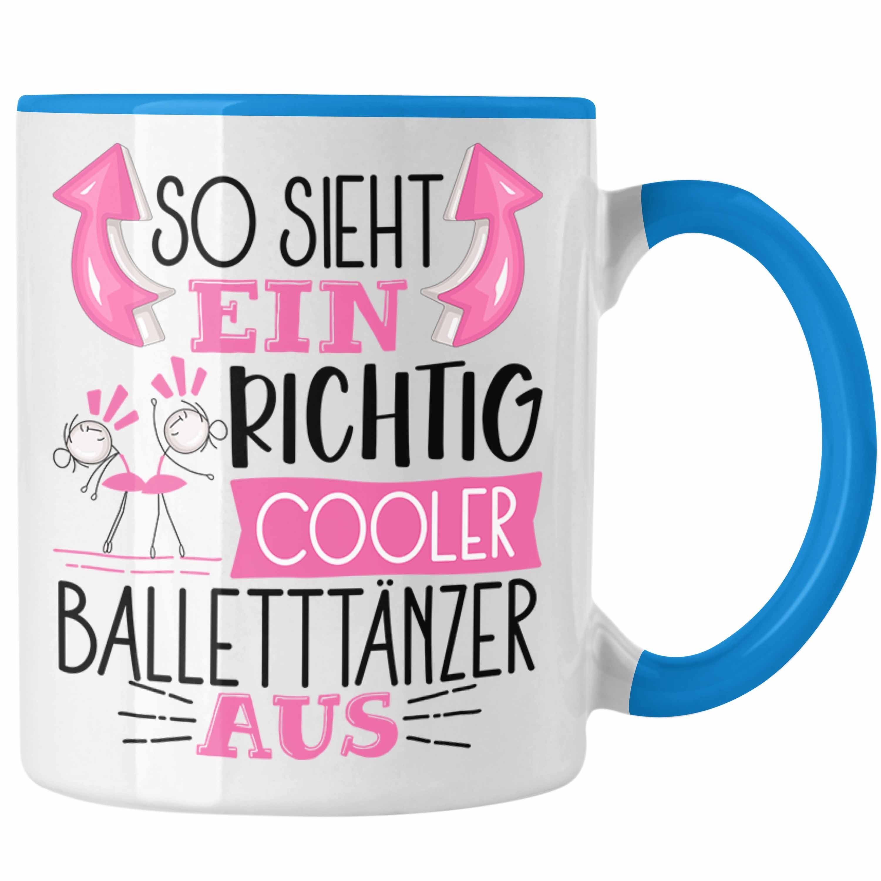 Tasse Geschenk Balletttänzer Cooler Richtig Lustiger Tasse Blau Ein Sieht Aus So Trendation