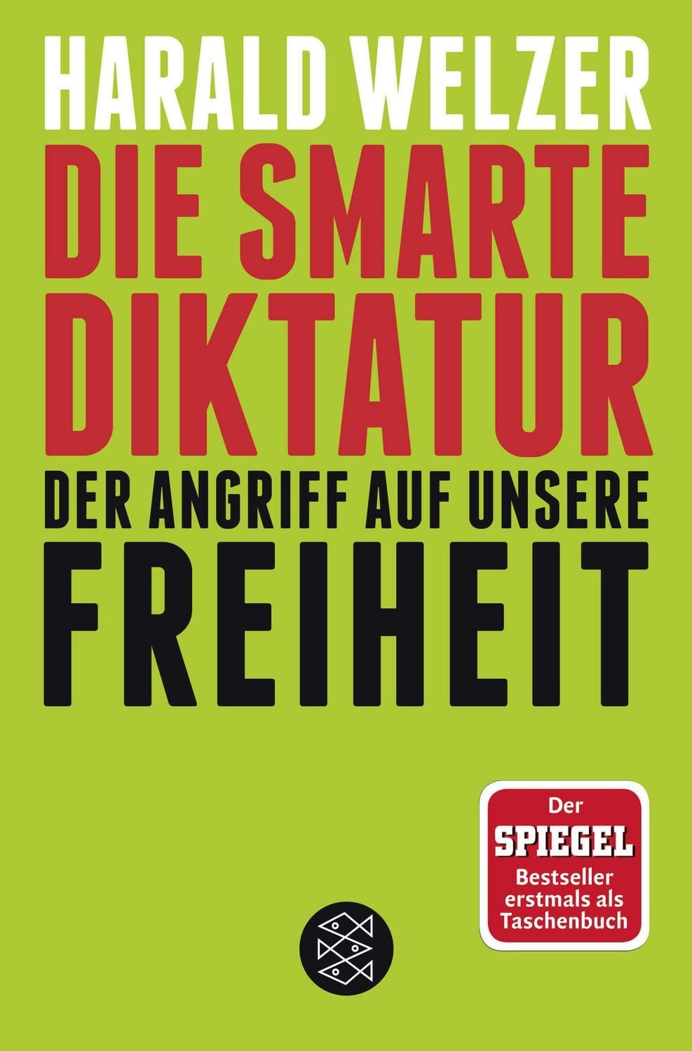 Die smarte Diktatur / Harald Welzer, Der Angriff auf unsere Freiheit