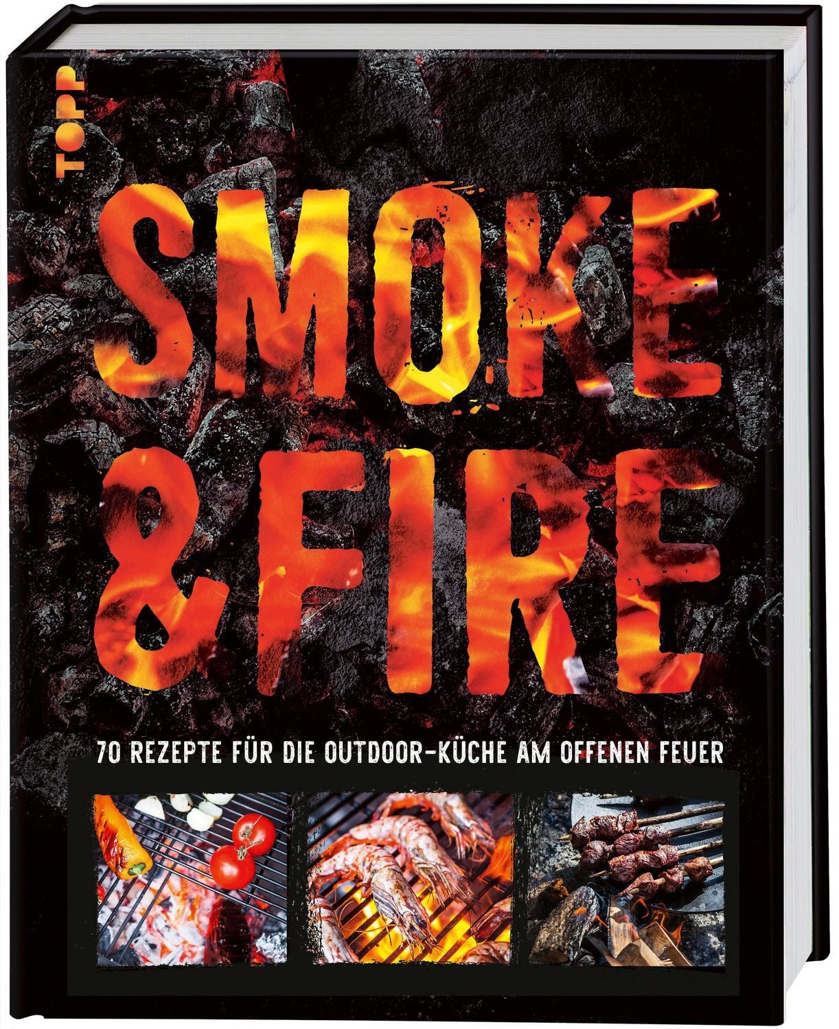 Kochbuch Smoke & Fire. 70 Rezepte für die Outdoor-Küche am offenen Feuer 70 Rez Drees Koren
