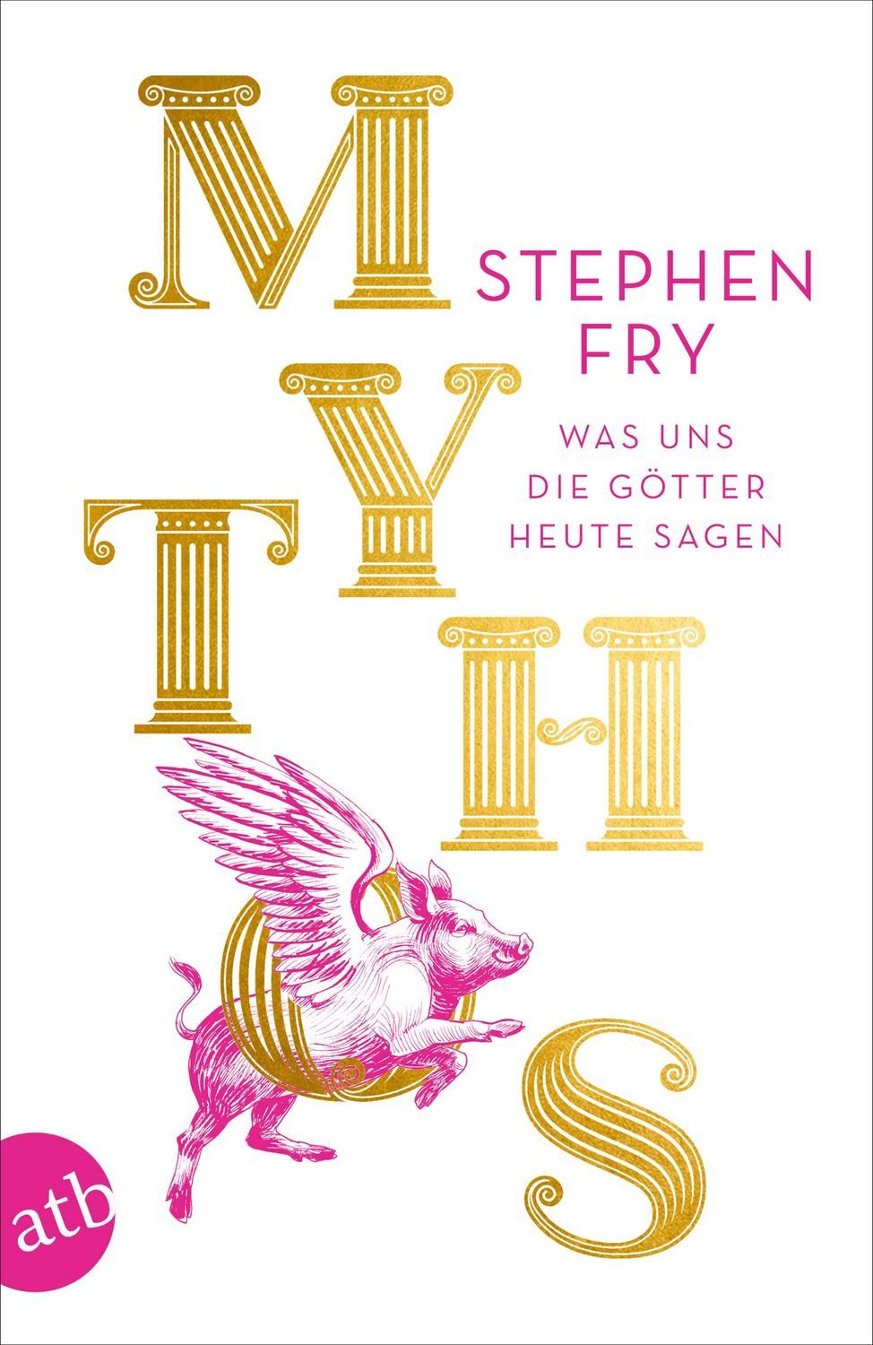 Belletristik Mythos Was uns die Götter heute sagen Stephen Fry