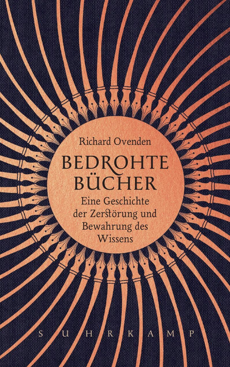 Bedrohte Bücher / Richard Ovenden, Eine Geschichte der Zerstörung und Bewahrung des Wissens