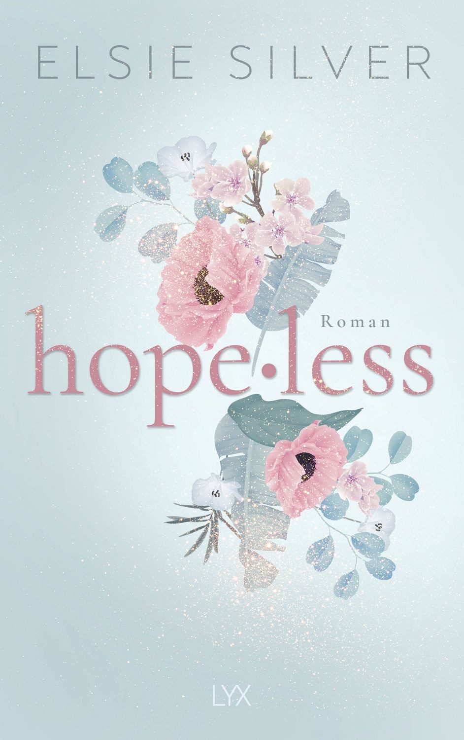Hopeless / Elsie Silver, Eine spicy Fake-Dating-Romance von der Autorin von FLAWLESS