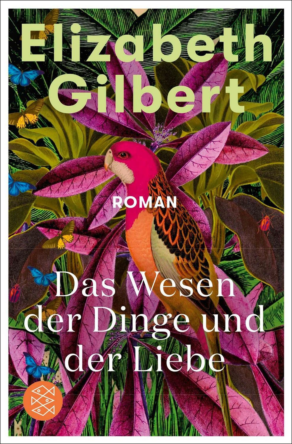 Das Wesen der Dinge und der Liebe / Elizabeth Gilbert