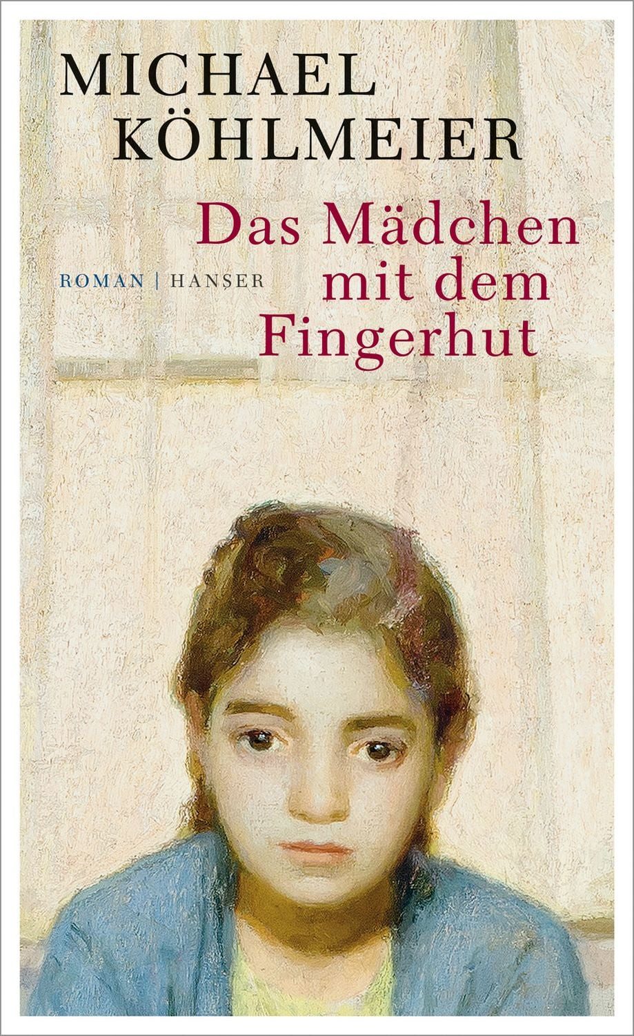 Das Mädchen mit dem Fingerhut Roman / Michael Köhlmeier, Roman, X