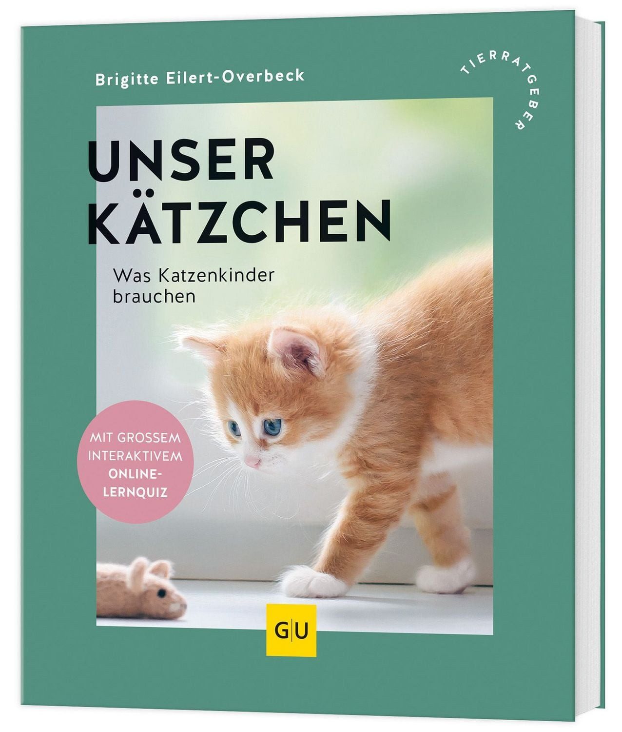Unser Kätzchen / Brigitte Eilert-Overbeck, Dein Katzenratgeber – Tipps für Pflege, Vorsorge, Ernährung & Erziehung