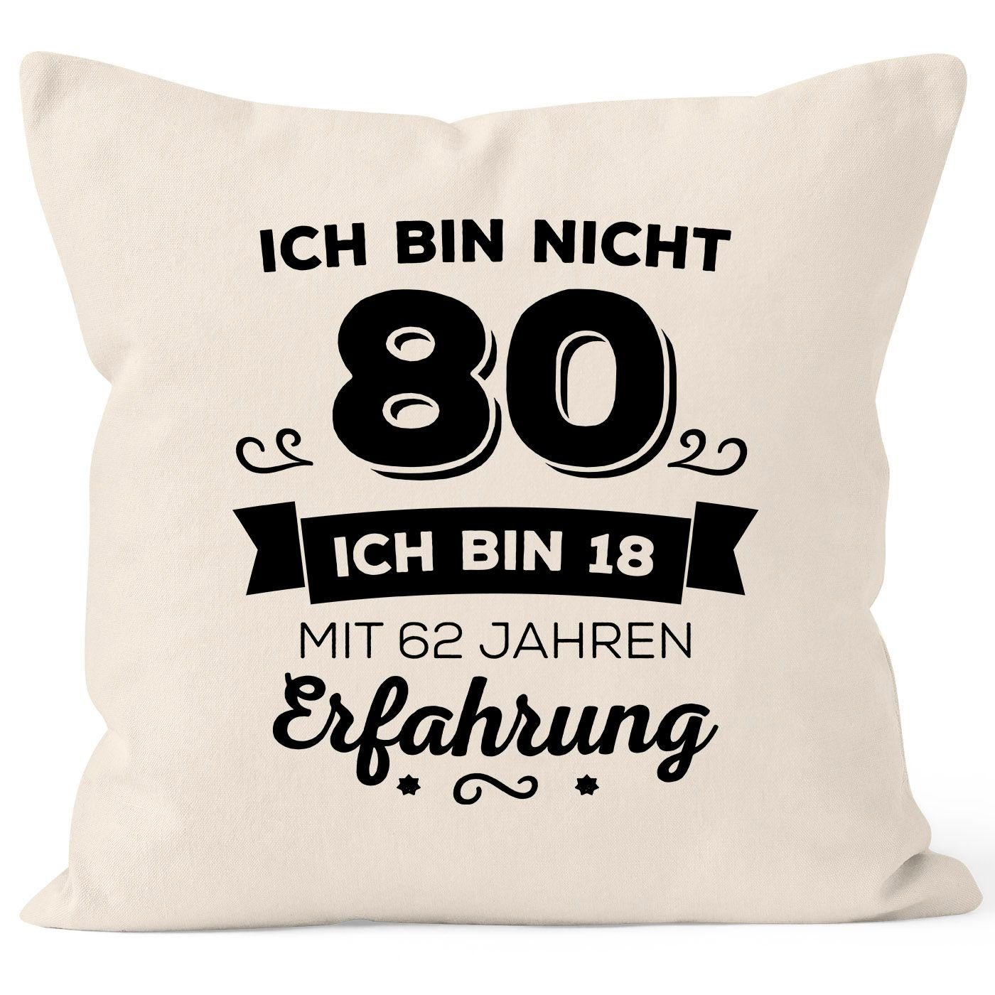 MoonWorks Dekokissen Kissen-Bezug Ich bin nicht [object Object] sondern ich bin 18 mit {[object Object]_jahre_erfahrung} Jahren Erfahrung Geburtstag Geschenk Kissen Moonworks® 80 natur