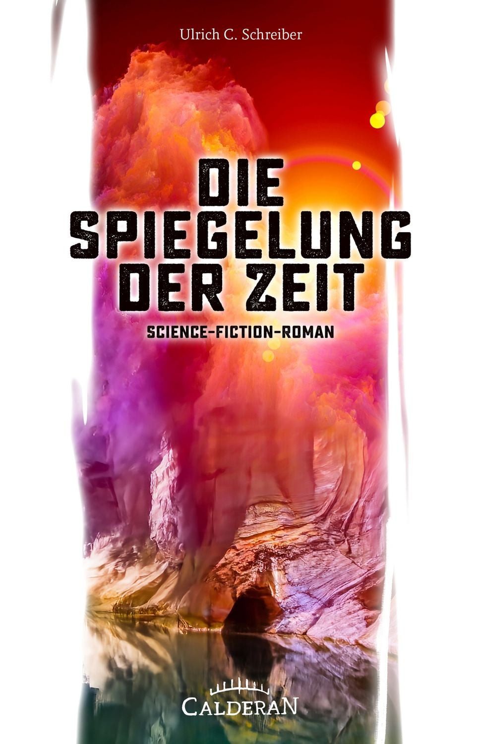 Die Spiegelung der Zeit Science-Fiction-Roman / Ulrich C. Schreiber, Science-Fiction-Roman, X