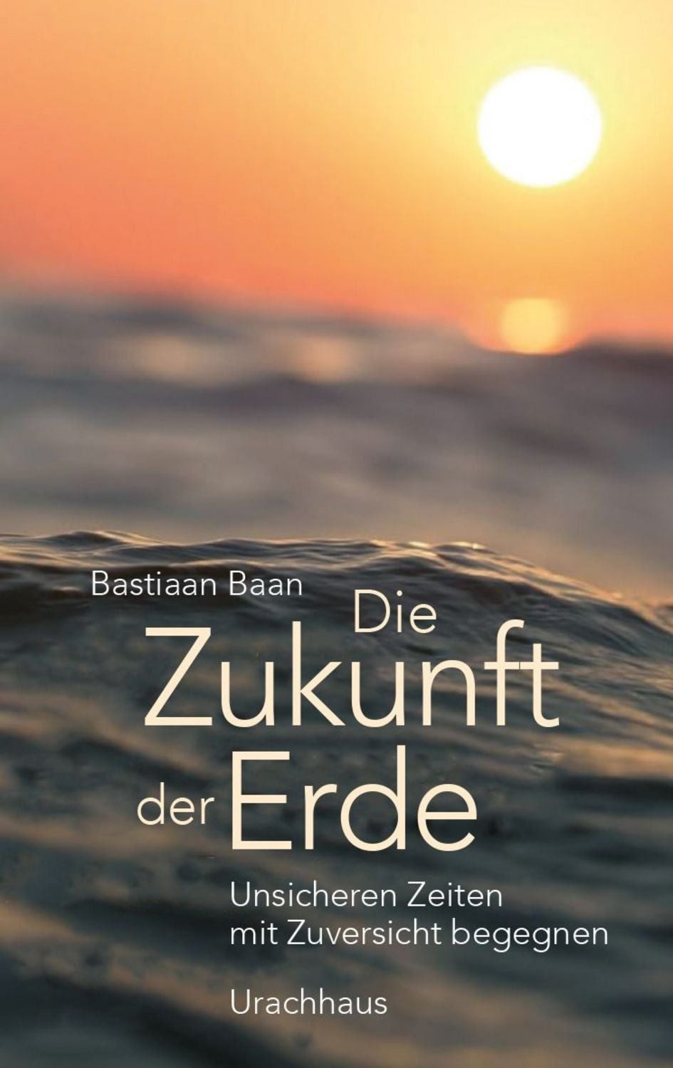 Die Zukunft der Erde / Bastiaan Baan