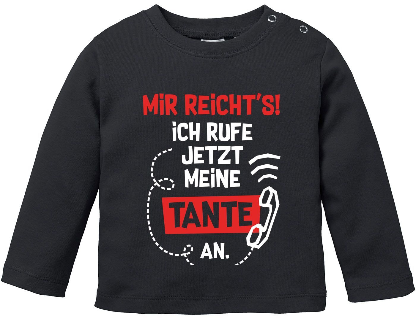 Rundhalsshirt Baby Langarm-Shirt mit Spruch Tante lustig Mir reichts ich rufe jetzt