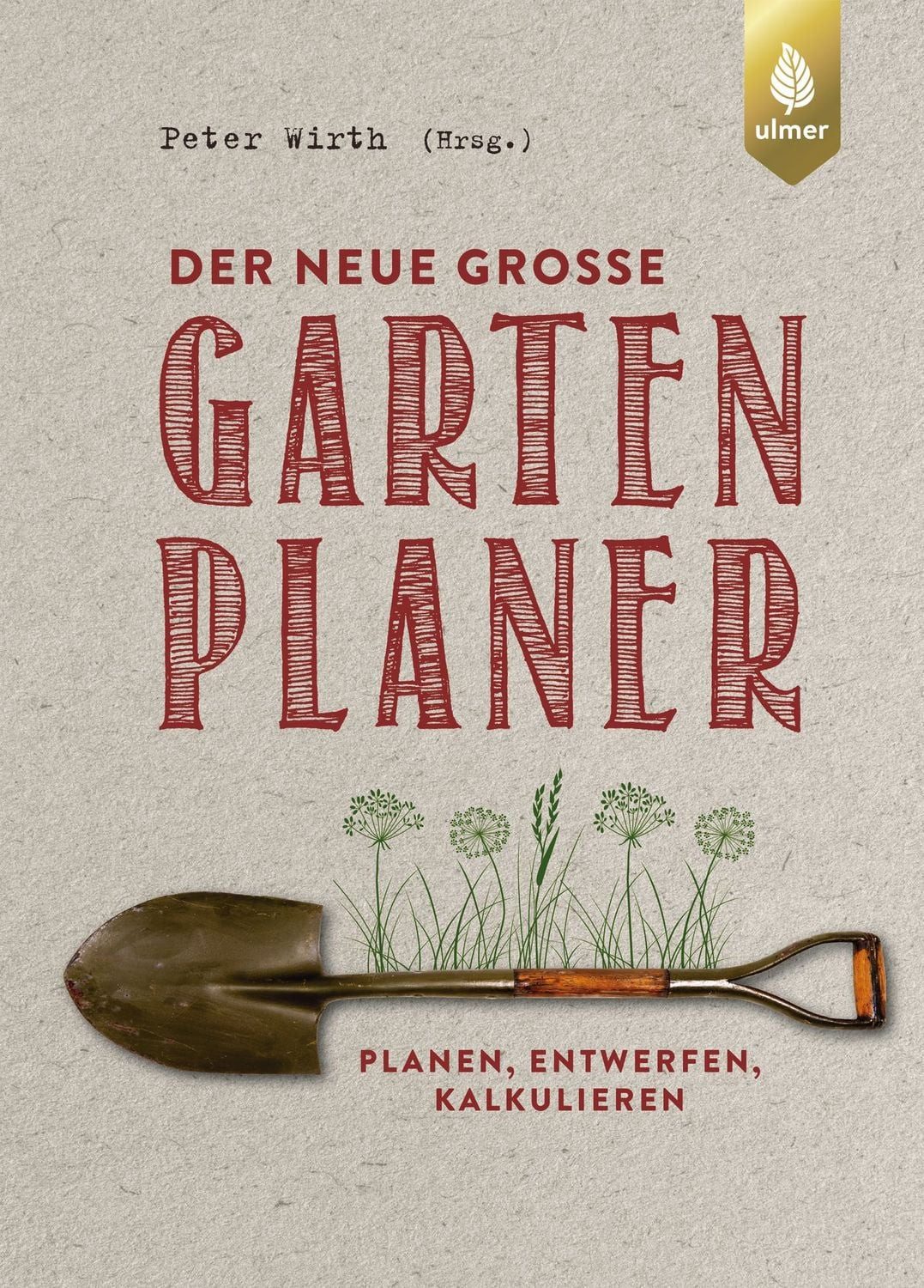 Der neue große Gartenplaner / Peter Wirth